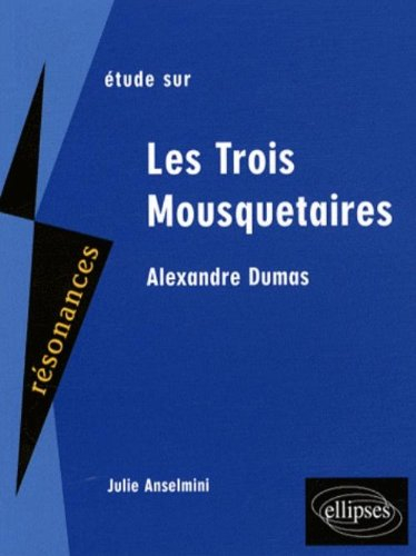 Etude sur Alexandre Dumas, Les trois mousquetaires