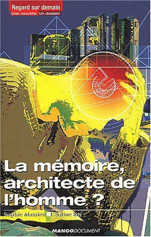 Mémoire rebelle : nouvelle. La mémoire, architecte de l'homme ? : dossier