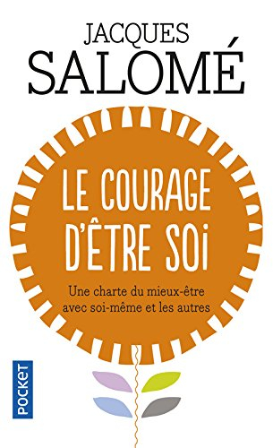 Le courage d'être soi : une charte du mieux-être avec soi-même et les autres