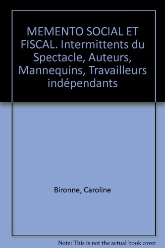 Mémento social et fiscal : intermittents du spectacle, auteurs, mannequins, travailleurs indépendant