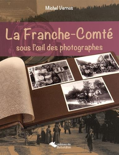 La Franche-Comté sous l'oeil des photographes