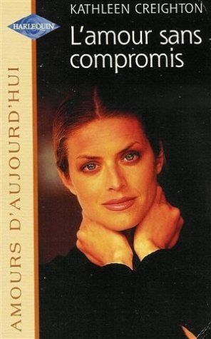 l'amour compromis : collection : harlequin amours d'aujourd'hui n, 665