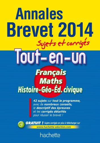Tout-en-un français, maths, histoire géographie, éducation civique : annales brevet 2014 : sujets et