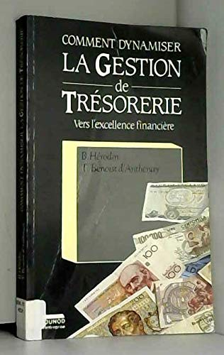 Comment dynamiser la gestion de trésorerie : Vers l'excellence financière