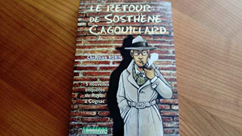 Le retour de sosthene cagouillard : 5 nouvelles enquetes de Royan a Cognac