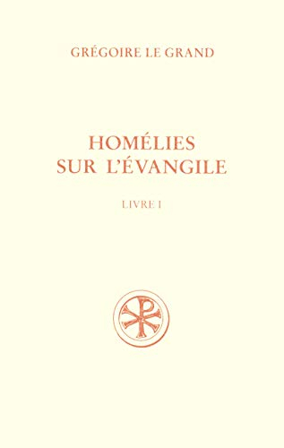 Homélies sur l'Evangile. Vol. 1. Homélies I-XX