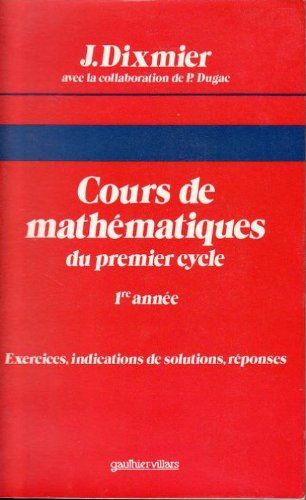 Cours de mathématiques du premier cycle. Vol. 1. 1ère année : exercices corrigés