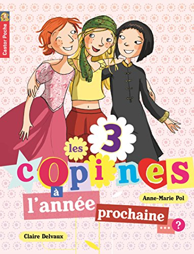Les 3 copines. Vol. 10. A l'année prochaine ?
