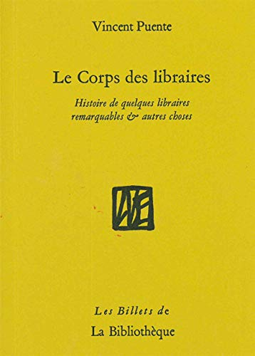 Le corps des libraires : histoire de quelques librairies remarquables & autres choses