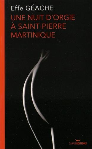 Une nuit d'orgie à Saint-Pierre, Martinique