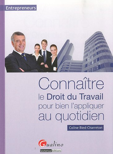 Connaître le droit du travail pour bien l'appliquer au quotidien : entrepreneurs