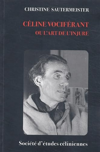 Céline vociférant ou L'art de l'injure