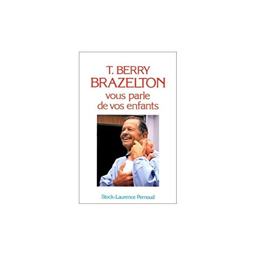 T. Berry Brazelton vous parle de vos enfants