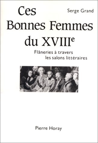 Ces bonnes femmes du XVIIIe : flâneries à travers les salons littéraires