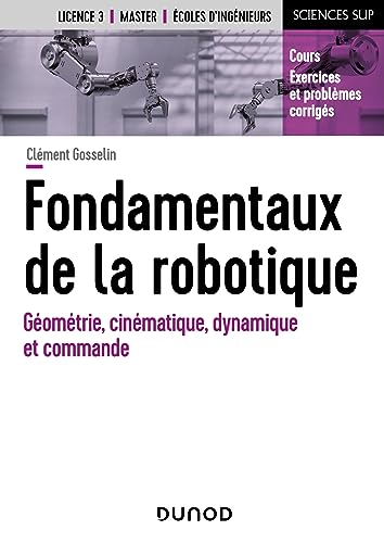 Fondamentaux de la robotique : géométrie, cinématique, dynamique et commande : cours, exercices et p