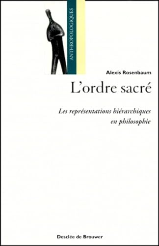 L'ordre sacré : les représentations hiérarchiques en philosophie