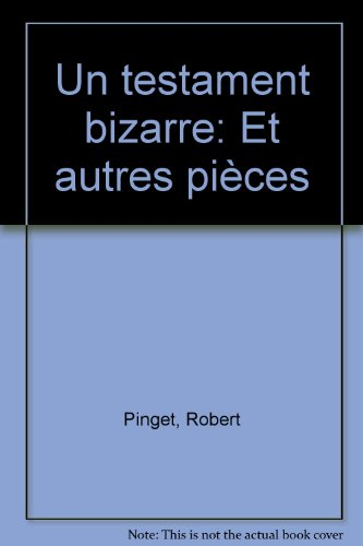Un Testament bizarre : et autres pièces