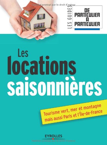 Les locations saisonnières : tourisme vert, mer et montagne mais aussi Paris et l'Ile-de-France