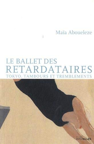 Le ballet des retardataires : Tokyo, tambours et tremblements