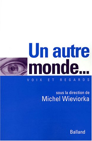 Un autre monde... : contestations, dérives et surprises dans l'antimondialisation