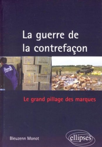 La guerre de la contrefaçon : le grand pillage des marques