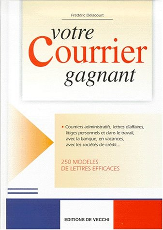 Votre courrier gagnant : 250 modèles de lettres efficaces