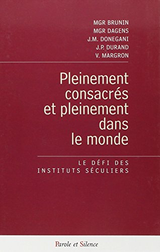 Pleinement consacrés et pleinement dans le monde : le défi des instituts séculiers