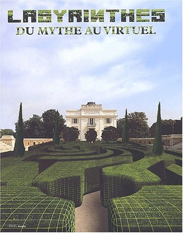 Labyrinthes, du mythe au virtuel : exposition, Paris, Parc de Bagatelle, 4 juin-14 septembre 2003