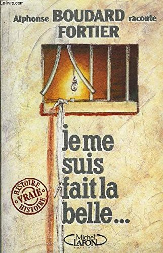 Je me suis fait la belle : Alphonse Boudard raconte Fortier