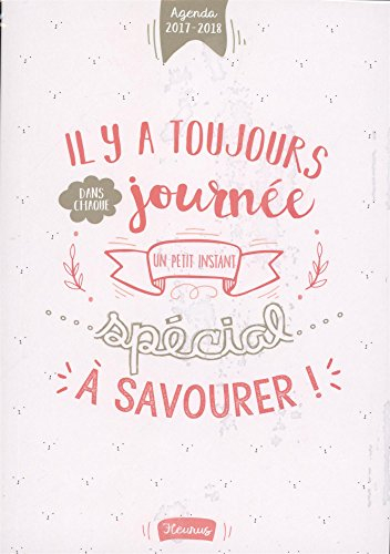 Il y a toujours dans chaque journée un petit instant spécial à savourer ! : agenda 2017-2018