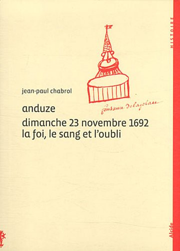 Anduze, dimanche 23 novembre 1692 : la foi, le sang et l'oubli