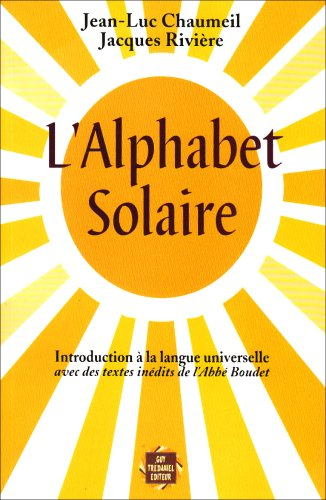 L'alphabet solaire : introduction à la langue universelle avec des textes inédits de l'Abbé Boudet