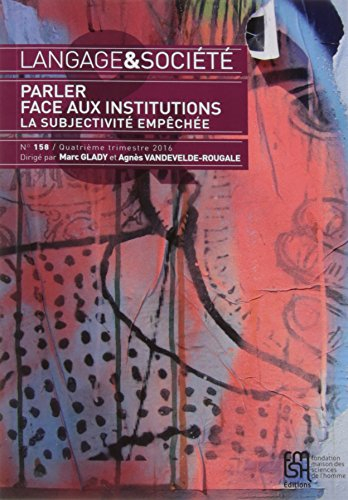 langage & société, n, 158, quatrième trimestre 2016 : parler face aux institutions : la subjectivité