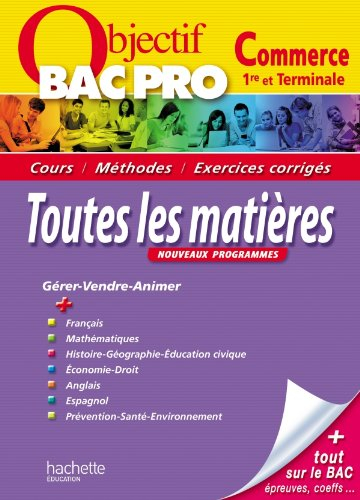 Bac pro commerce, 1re et terminale, toutes les matières : cours, méthodes, exercices corrigés