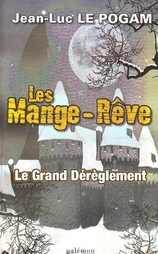 Les Mange-rêve. Vol. 1. Le grand dérèglement