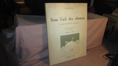 samivel. sous l'oeil des choucas, ou les plaisirs de l'alpinisme. 80 dessins alpins de samivel, préc