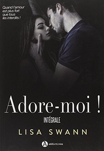 Adore-moi ! : intégrale