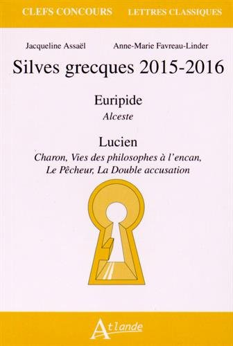 Silves grecques 2015-2016 : Euripide, Alceste ; Lucien, Charon, Vies des philosophes à l'encan, Le p