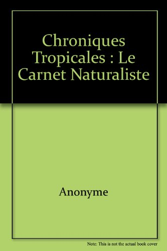 Chroniques tropicales : le carnet naturaliste des enfants de la Baleine blanche