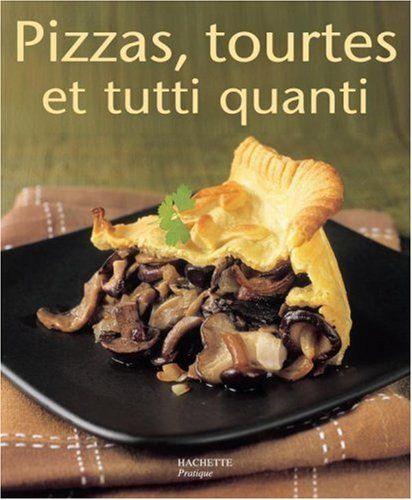 Pizzas, tourtes et tutti quanti