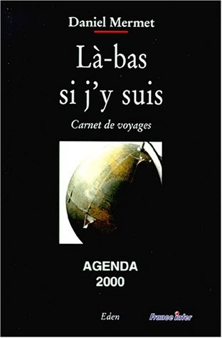 Là-bas, si j'y suis : carnet de voyages, agenda 2000