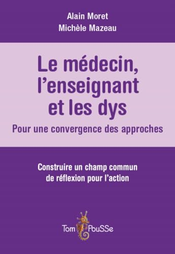 Le médecin, l'enseignant et les dys : pour une convergence des approches : construire un champ commu