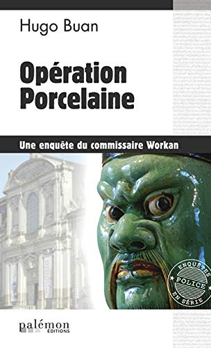 Une enquête du commissaire Workan. Vol. 9. Opération porcelaine