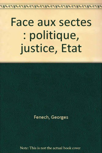 Face aux sectes : politique, justice, Etat