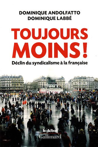 Toujours moins ! : déclin du syndicalisme à la française