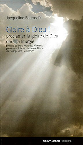 Gloire à Dieu ! : proclamer la gloire de Dieu avec la liturgie
