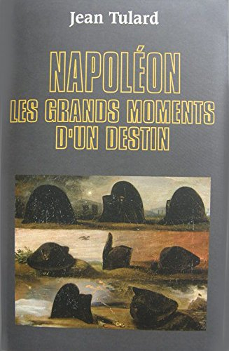 napoléon : les grands moments d'un destin