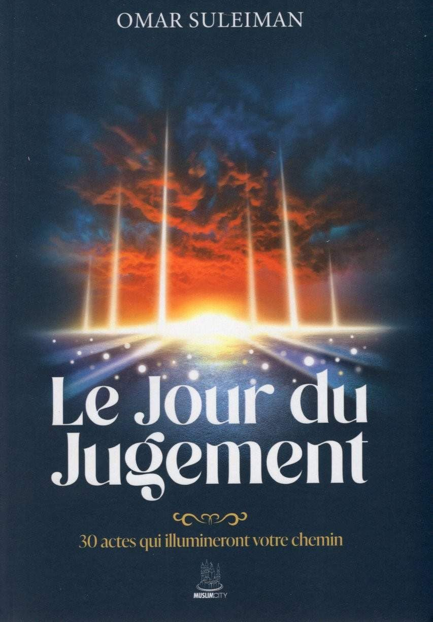 Le jour du Jugement : 30 actes qui illumineront votre chemin