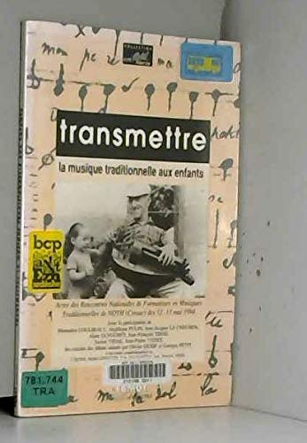 Transmettre la musique traditionnelle aux enfants : actes des rencontres nationales de formateurs en
