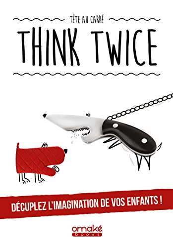 Think twice : décuplez l'imagination de vos enfants !